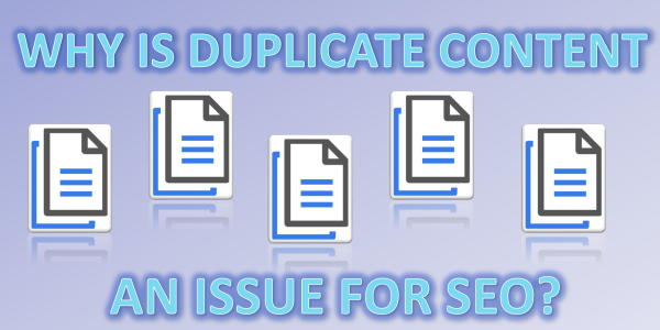 why is having duplicate content an issue for seo